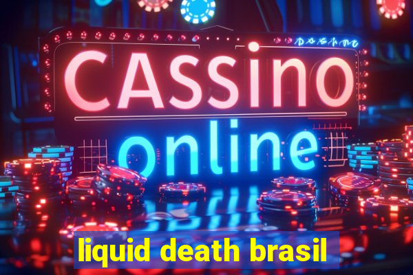 liquid death brasil